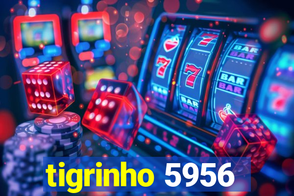 tigrinho 5956